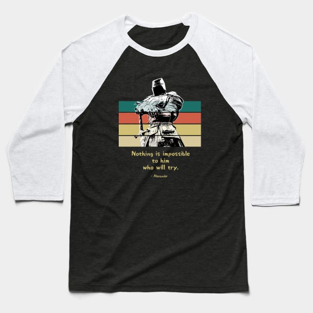 Warriors Quotes V: "Nothing is impossible to him who will try" Baseball T-Shirt by NoMans